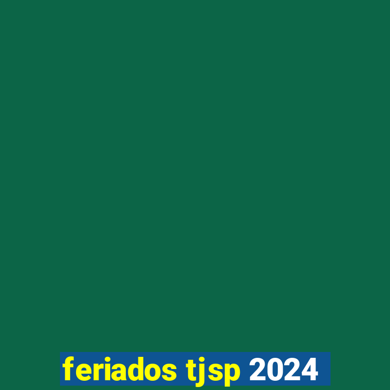 feriados tjsp 2024